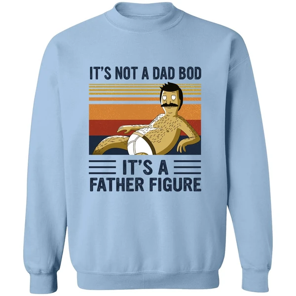 Bob Belcher It's Not A Bad Bod It's A Father Figure Sweatshirt - Image 3