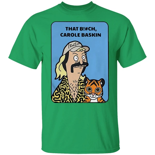 Bob Burgers Tiger King That Bitch Carole Baskin Shirt