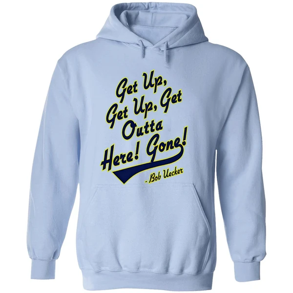 Bob Uecker Get Up Get Up Get Outta Here Gone Hoodie - Image 4