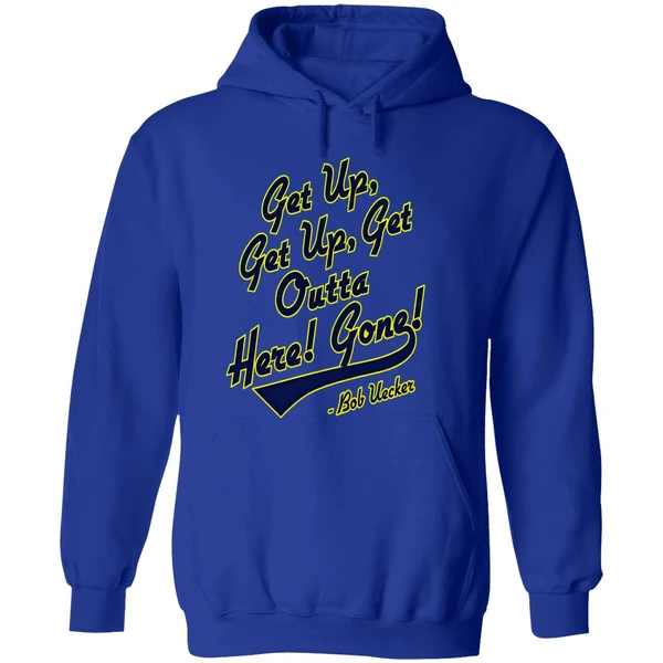 Bob Uecker Get Up Get Up Get Outta Here Gone Hoodie - Image 7