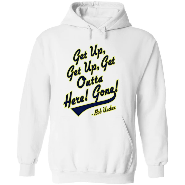 Bob Uecker Get Up Get Up Get Outta Here Gone Hoodie - Image 8