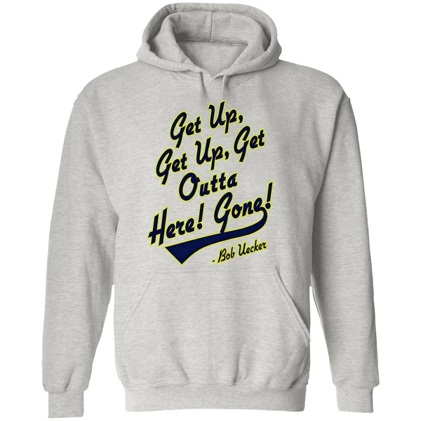 Bob Uecker Get Up Get Up Get Outta Here Gone Hoodie - Image 9