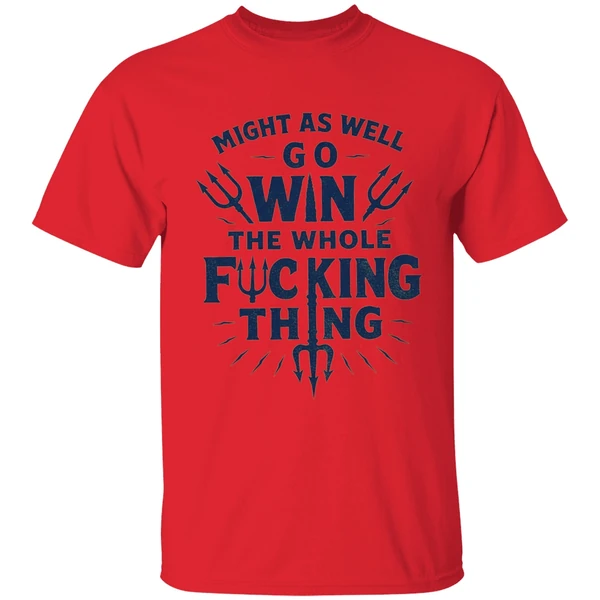 Bold Baseball Quote Might As Well Win The Whole Fucking Thing Cal Raleigh Shirt - Image 6