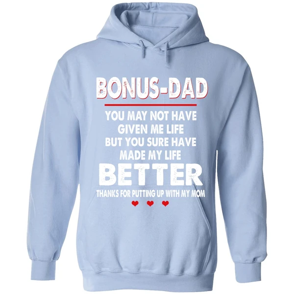 Bonus Dad You May Not Have Given Me Life But You Sure Have Made My Life Better Hoodie - Image 3