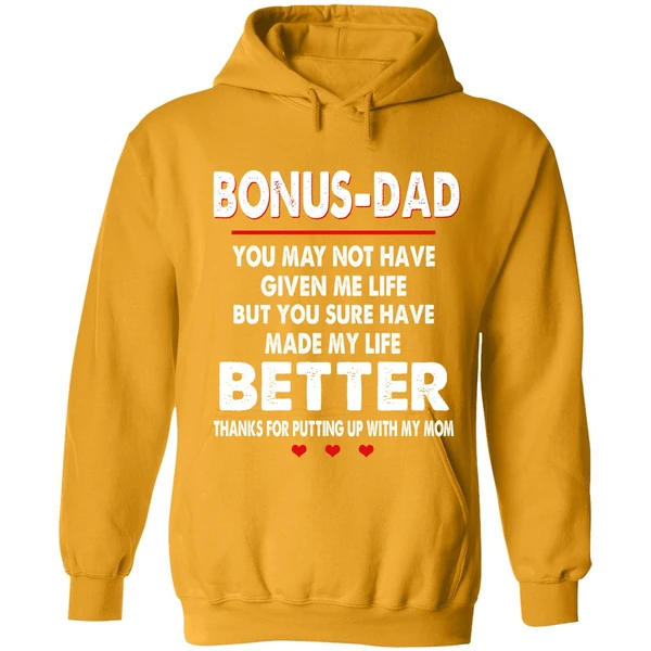 Bonus Dad You May Not Have Given Me Life But You Sure Have Made My Life Better Hoodie - Image 9