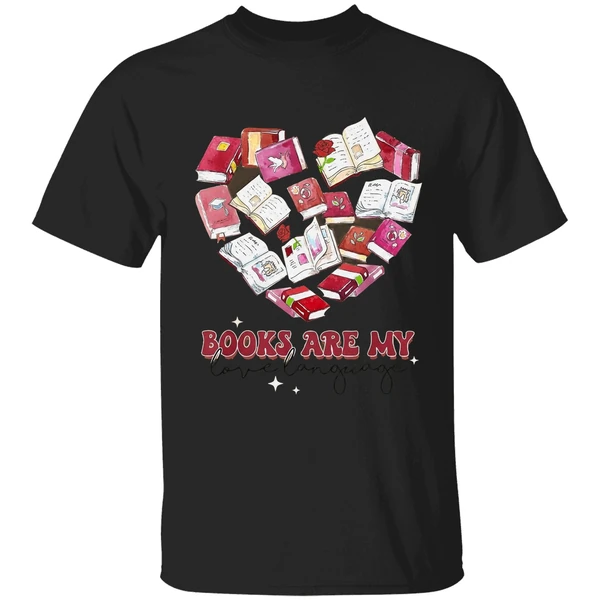Books Are My Love Language Valentine S Day Reading Lover Shirt