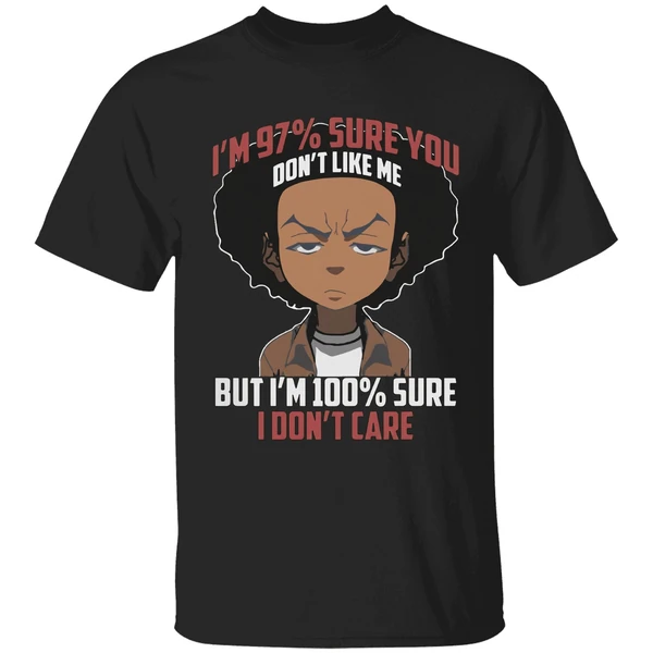 Boondocks Im 97 Percent Sure You Dont Like Me But Im 100 Percent Sure I Dont Care Shirt