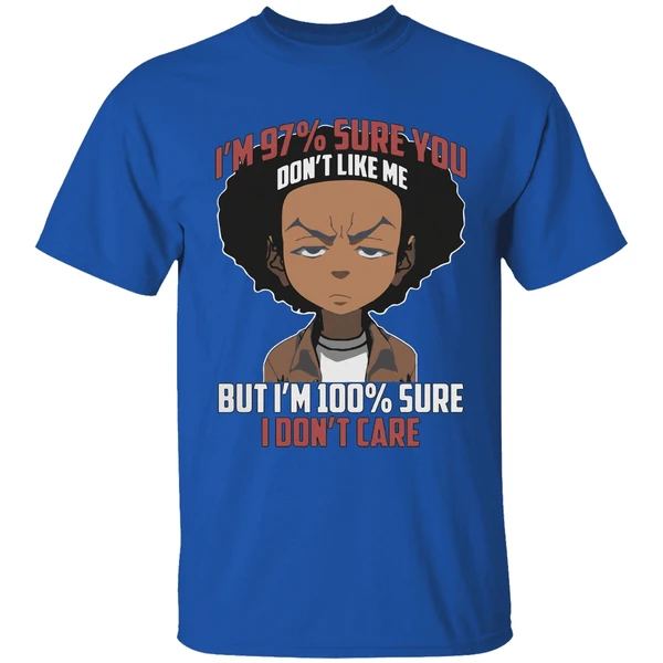 Boondocks Im 97 Percent Sure You Dont Like Me But Im 100 Percent Sure I Dont Care Shirt - Image 8