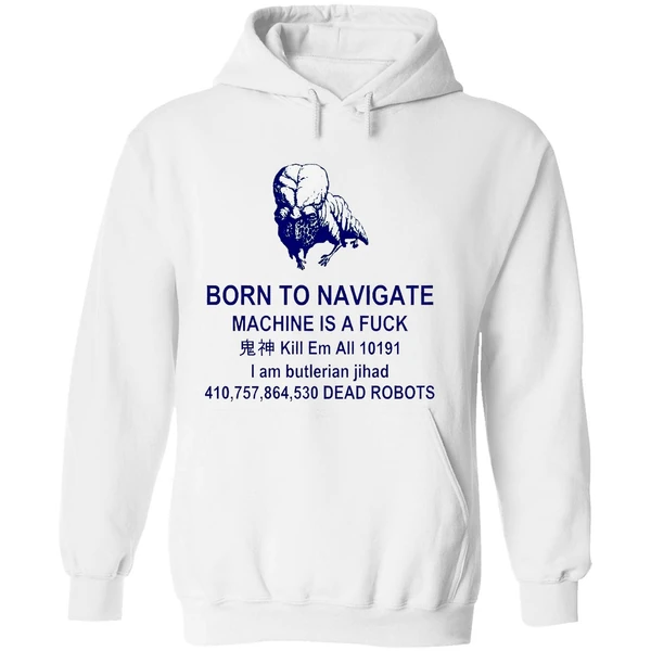 Born To Navigate Machine Is A Fuck Kill Me All Dead Robots Hoodie - Image 8