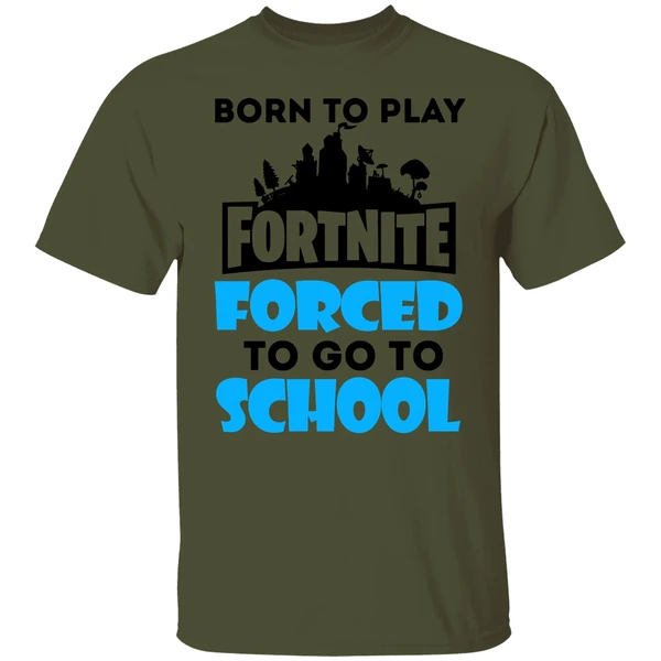 Born To Play Fornite Forced To Go To Shool Shirt - Image 3