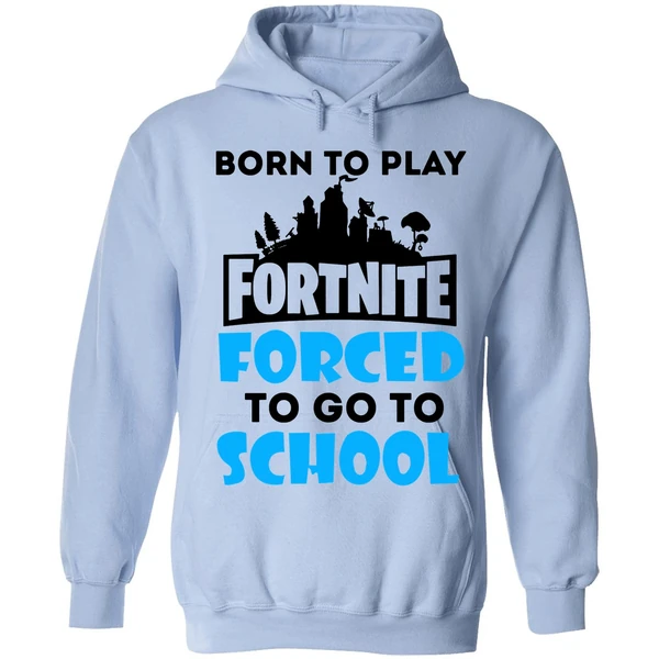 Born To Play Fortnite Forced To Go To School Hoodie - Image 3