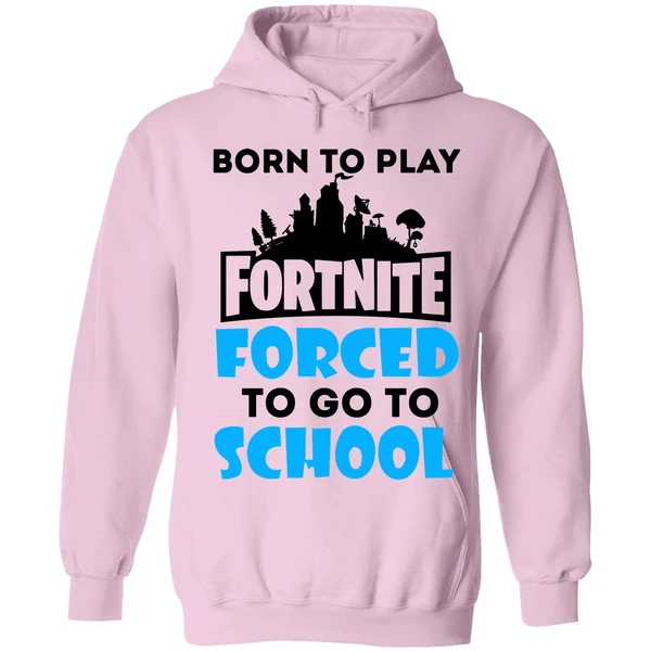 Born To Play Fortnite Forced To Go To School Hoodie - Image 4