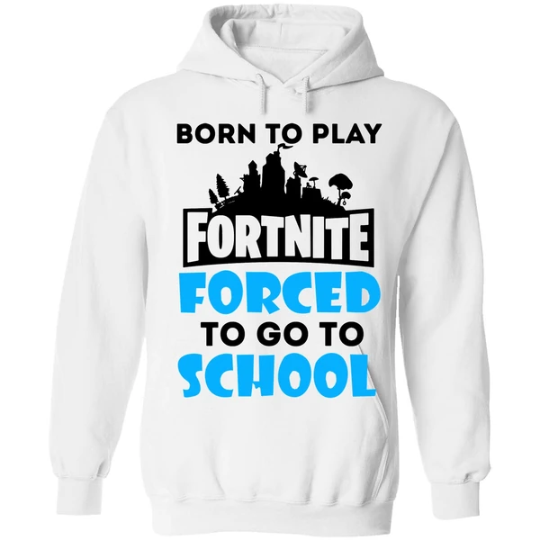 Born To Play Fortnite Forced To Go To School Hoodie - Image 6