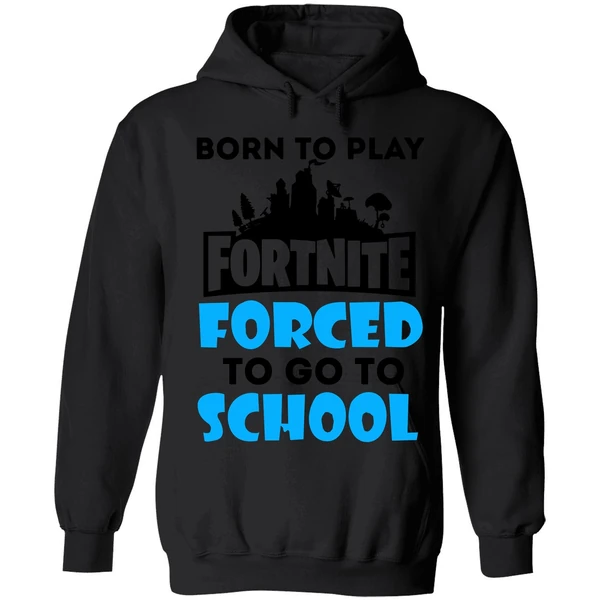 Born To Play Fortnite Forced To Go To School Hoodie - Image 8