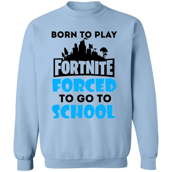 Born To Play Fortnite Forced To Go To School Sweatshirt - Image 3