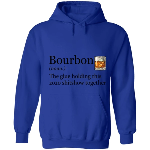 Bourbon The Glue Holding This 2020 Shitshow Together Hoodie