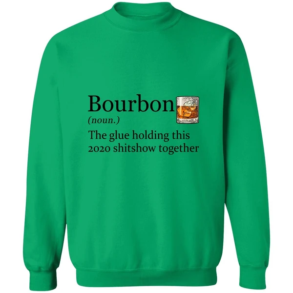 Bourbon The Glue Holding This 2020 Shitshow Together Sweatshirt - Image 2