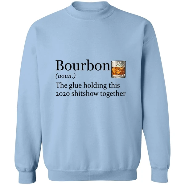 Bourbon The Glue Holding This 2020 Shitshow Together Sweatshirt - Image 3
