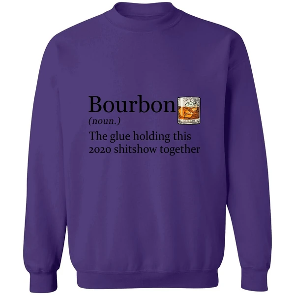 Bourbon The Glue Holding This 2020 Shitshow Together Sweatshirt - Image 6