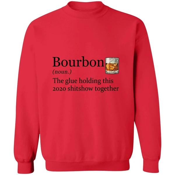 Bourbon The Glue Holding This 2020 Shitshow Together Sweatshirt - Image 7