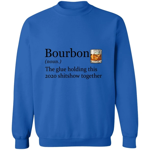 Bourbon The Glue Holding This 2020 Shitshow Together Sweatshirt - Image 8