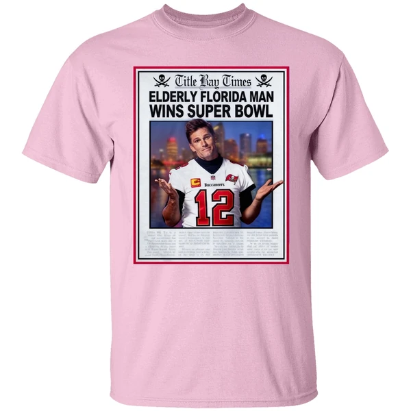 Brady Title Bay Times Elderly Florida Man Wins Super Bowl Shirt Brady Title Bay Times Elderly Florida Man Wins Super Bowl Shirt