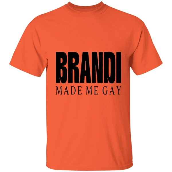 brandi made me gay shirt orange