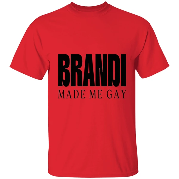 Brandi Made Me Gay Shirt - Image 4