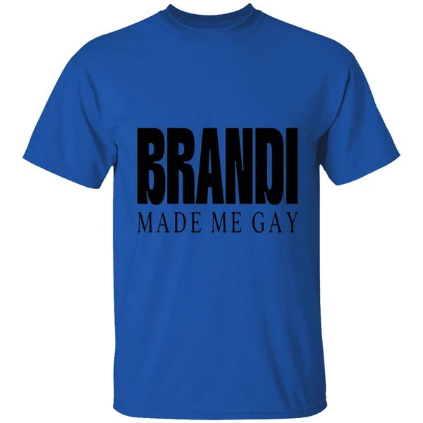 Brandi Made Me Gay Shirt - Image 5