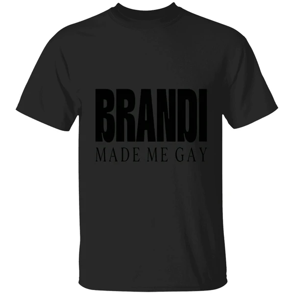 Brandi Made Me Gay Shirt - Image 7