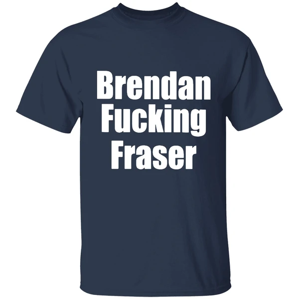 Brendan Fucking Fraser Shirt - Image 4