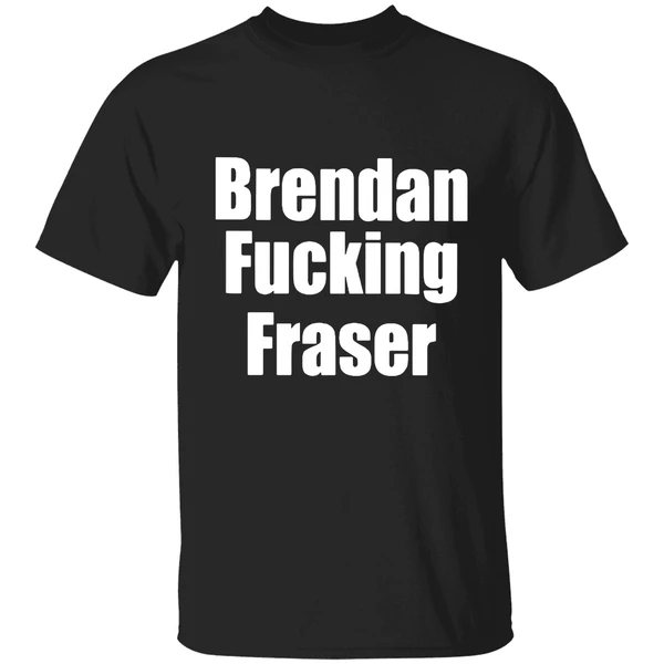 Brendan Fucking Fraser Shirt - Image 9