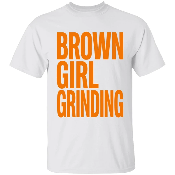 Brown Girl Grinding Shirt
