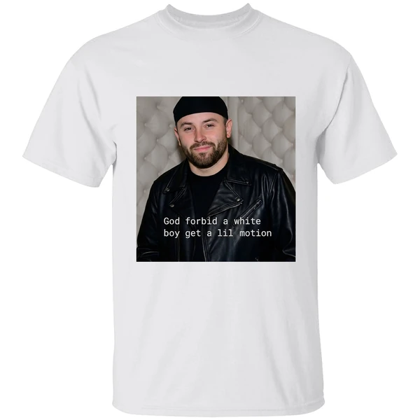 Buccaneers Baker God Forbid A White Boy Get A Lil Motion Shirt