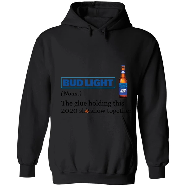 Bud Light The Glue Holding This 2020 Shitshow Together Hoodie - Image 8