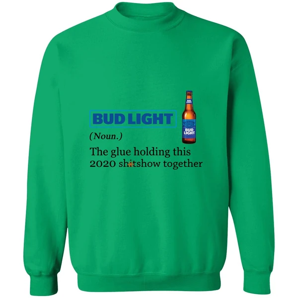 Bud Light The Glue Holding This 2020 Shitshow Together Sweatshirt - Image 2