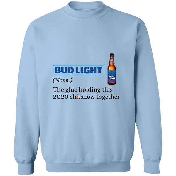 Bud Light The Glue Holding This 2020 Shitshow Together Sweatshirt - Image 3