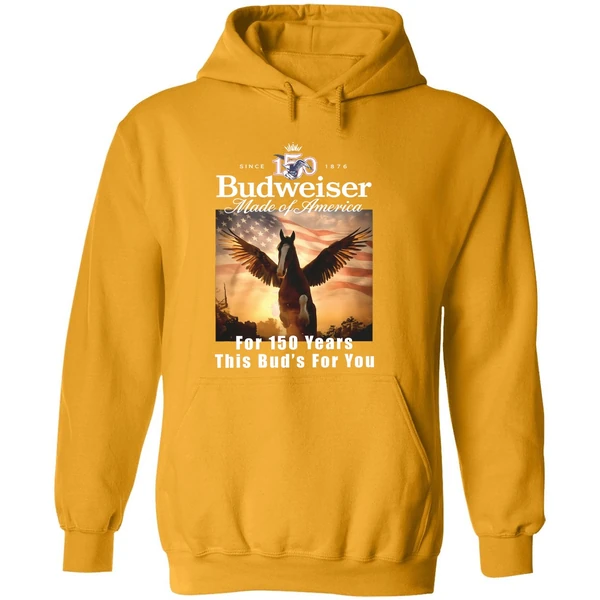 Budweiser Made Of America For 150 Years This Buds For You Hoodie