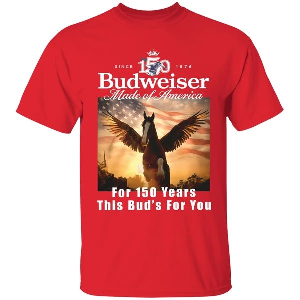 Budweiser Made Of America For 150 Years This Buds For You Shirt - Image 7