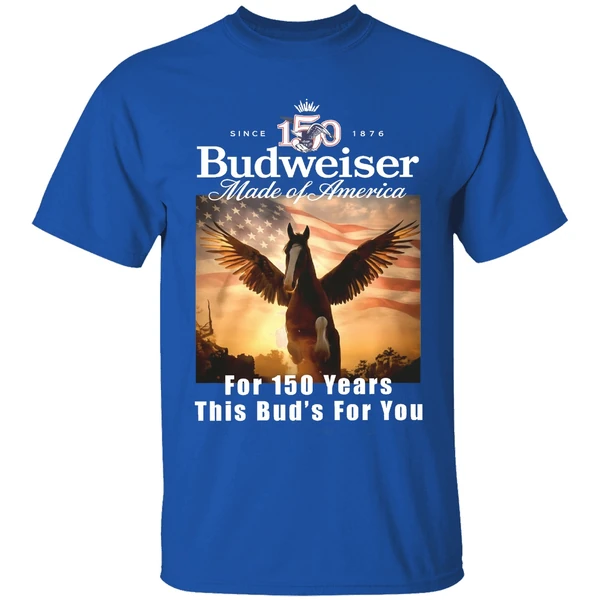 Budweiser Made Of America For 150 Years This Buds For You Shirt - Image 8