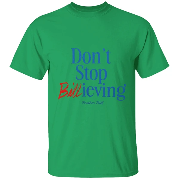 Buffalo Bills Dont Stop Billieving Brother Bill Shirt