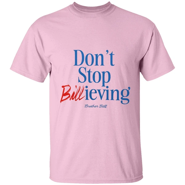 Buffalo Bills Dont Stop Billieving Brother Bill Shirt Buffalo Bills Dont Stop Billieving Brother Bill Shirt