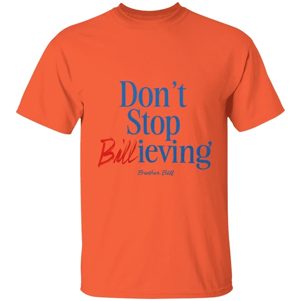 Buffalo Bills Dont Stop Billieving Brother Bill Shirt - Image 5
