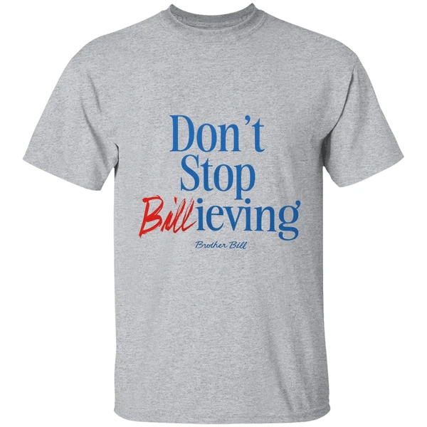 Buffalo Bills Dont Stop Billieving Brother Bill Shirt - Image 8
