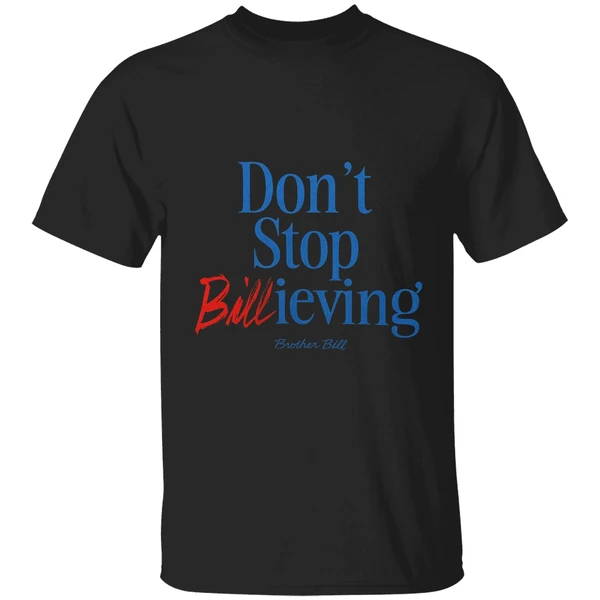 Buffalo Bills Dont Stop Billieving Brother Bill Shirt - Image 9