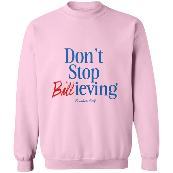 Buffalo Bills Dont Stop Billieving Brother Bill Sweatshirt - Image 5