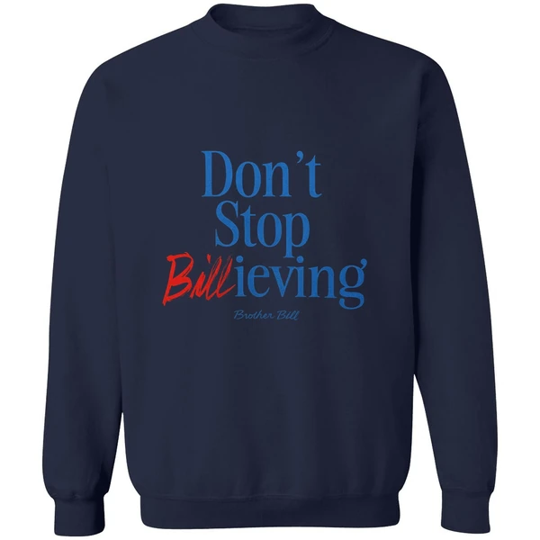 Buffalo Bills Dont Stop Billieving Brother Bill Sweatshirt - Image 6