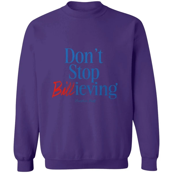 Buffalo Bills Dont Stop Billieving Brother Bill Sweatshirt - Image 7