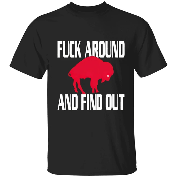 Buffalo Bills Fuck Around And Find Out Shirt