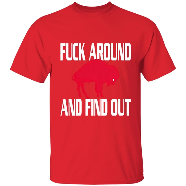 Buffalo Bills Fuck Around And Find Out Shirt - Image 7